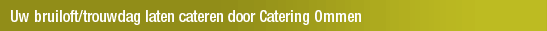 Uw bruiloft/trouwdag laten cateren door Catering Ommen